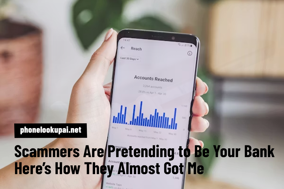 Scammers Are Pretending to Be Your Bank — Here’s How They Almost Got Me